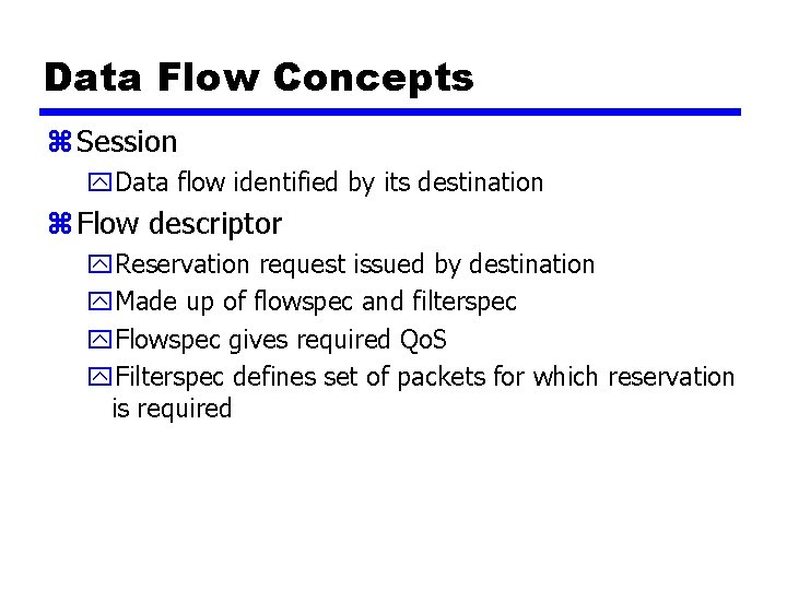 Data Flow Concepts z Session y. Data flow identified by its destination z Flow