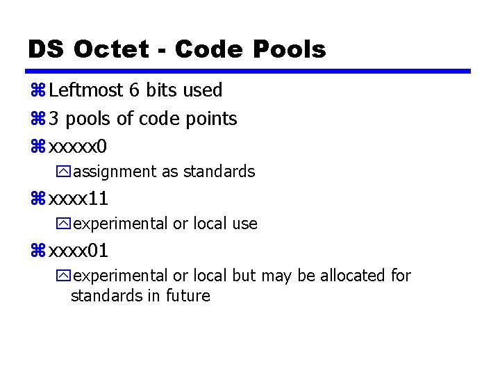 DS Octet - Code Pools z Leftmost 6 bits used z 3 pools of