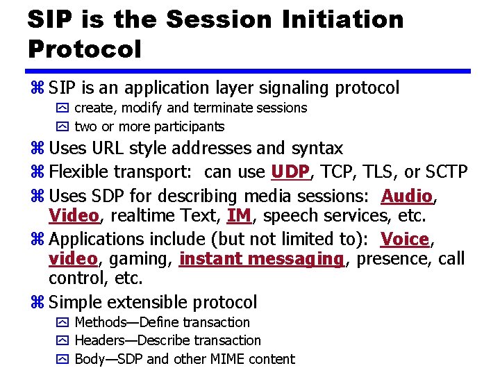 SIP is the Session Initiation Protocol z SIP is an application layer signaling protocol