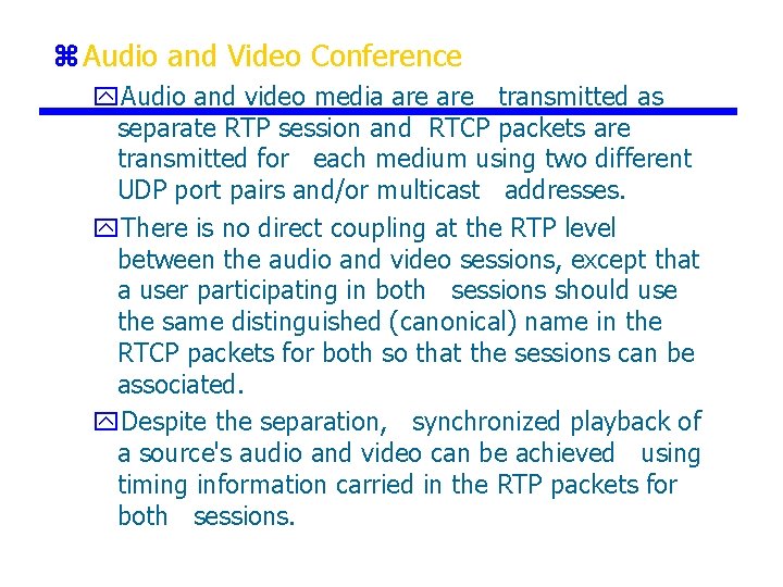 z Audio and Video Conference y. Audio and video media are transmitted as separate