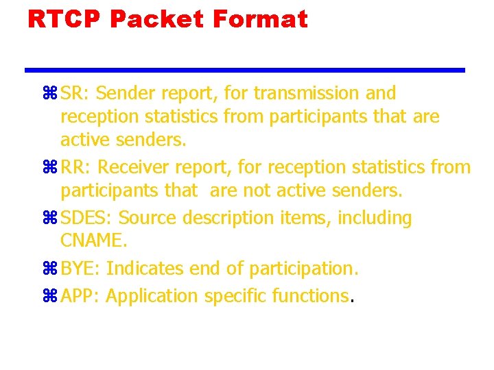 RTCP Packet Format z SR: Sender report, for transmission and reception statistics from participants