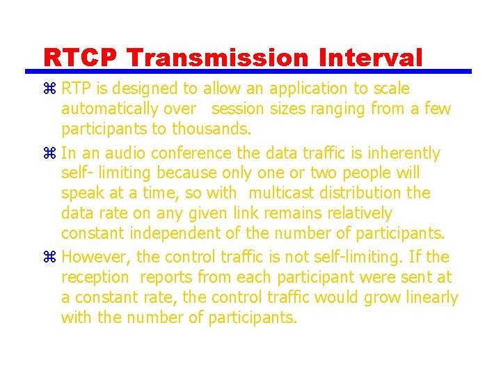 RTCP Transmission Interval z RTP is designed to allow an application to scale automatically
