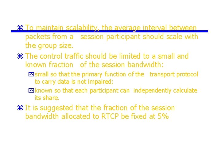 z To maintain scalability, the average interval between packets from a session participant should