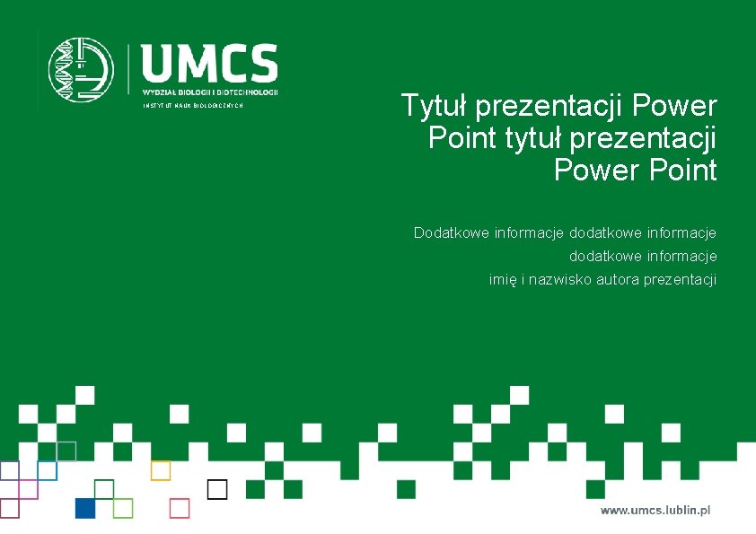 INSTYTUT NAUK BIOLOGICZNYCH Tytuł prezentacji Power Point tytuł prezentacji Power Point Dodatkowe informacje dodatkowe