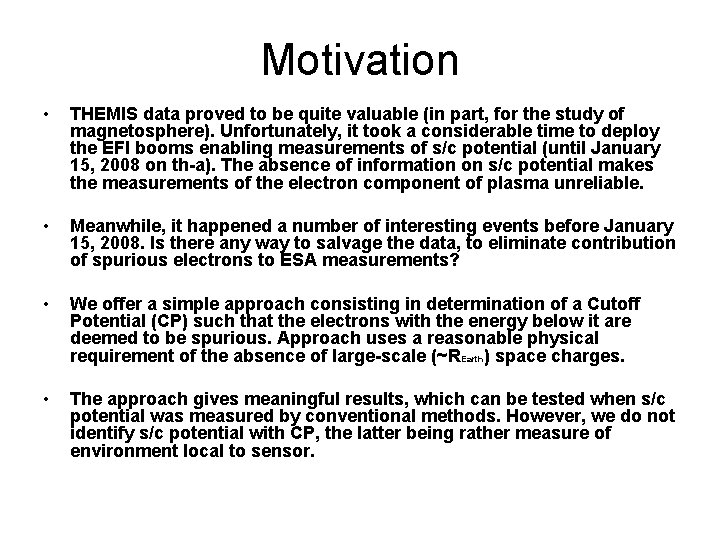 Motivation • THEMIS data proved to be quite valuable (in part, for the study Motivation • THEMIS data proved to be quite valuable (in part, for the study