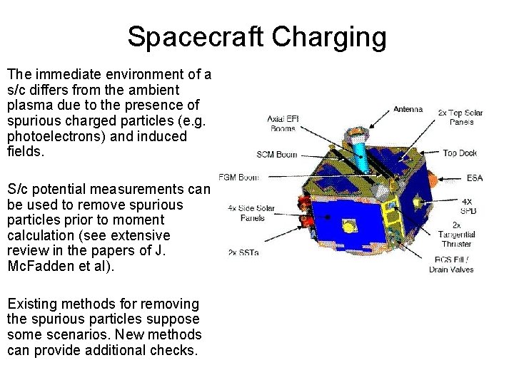 Spacecraft Charging The immediate environment of a s/c differs from the ambient plasma due Spacecraft Charging The immediate environment of a s/c differs from the ambient plasma due