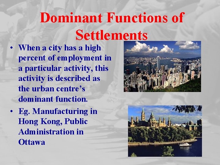 Dominant Functions of Settlements • When a city has a high percent of employment
