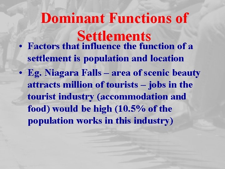 Dominant Functions of Settlements • Factors that influence the function of a settlement is