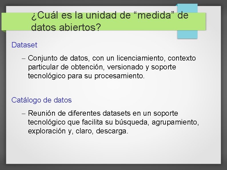 ¿Cuál es la unidad de “medida” de datos abiertos? Dataset – Conjunto de datos,