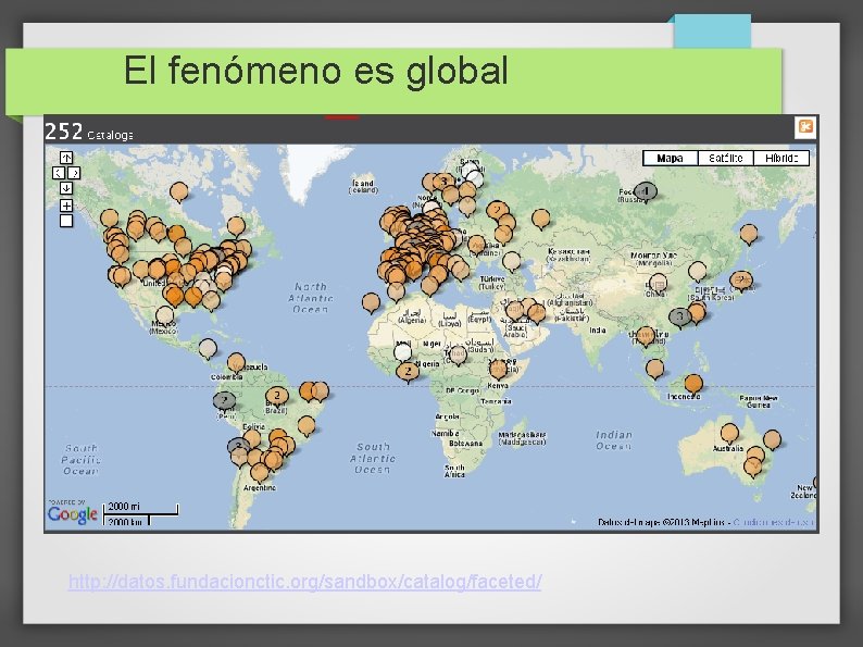 El fenómeno es global http: //datos. fundacionctic. org/sandbox/catalog/faceted/ El fenómeno es global http: //datos. fundacionctic. org/sandbox/catalog/faceted/