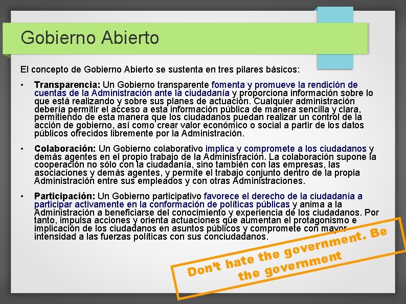 Gobierno Abierto El concepto de Gobierno Abierto se sustenta en tres pilares básicos: •