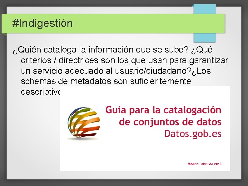 #Indigestión ¿Quién cataloga la información que se sube? ¿Qué criterios / directrices son los