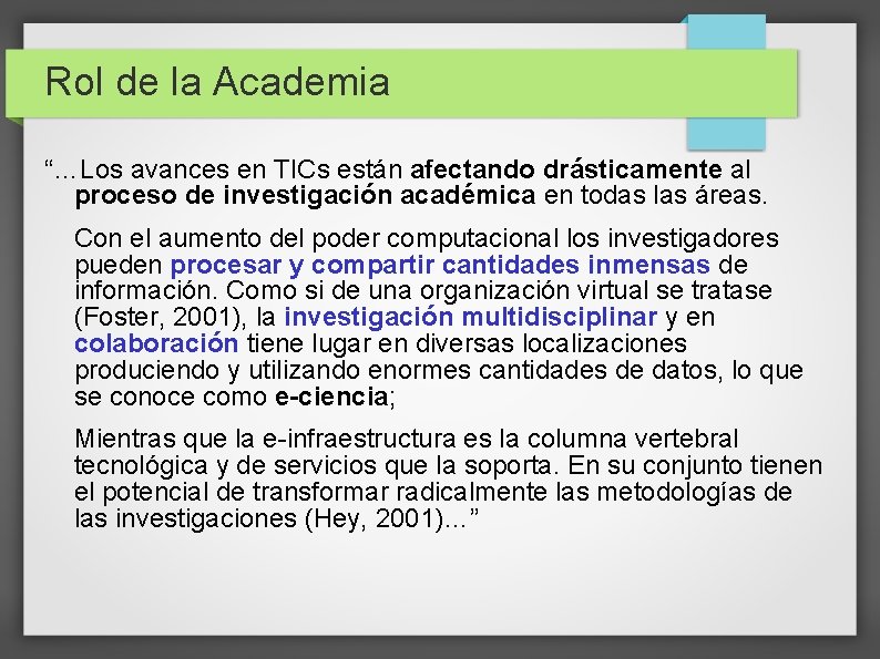 Rol de la Academia “…Los avances en TICs están afectando drásticamente al proceso de