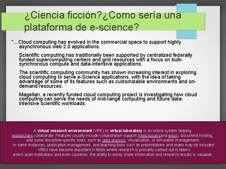 ¿Ciencia ficción? ¿Como sería una plataforma de e-science? “…Cloud computing has evolved in the