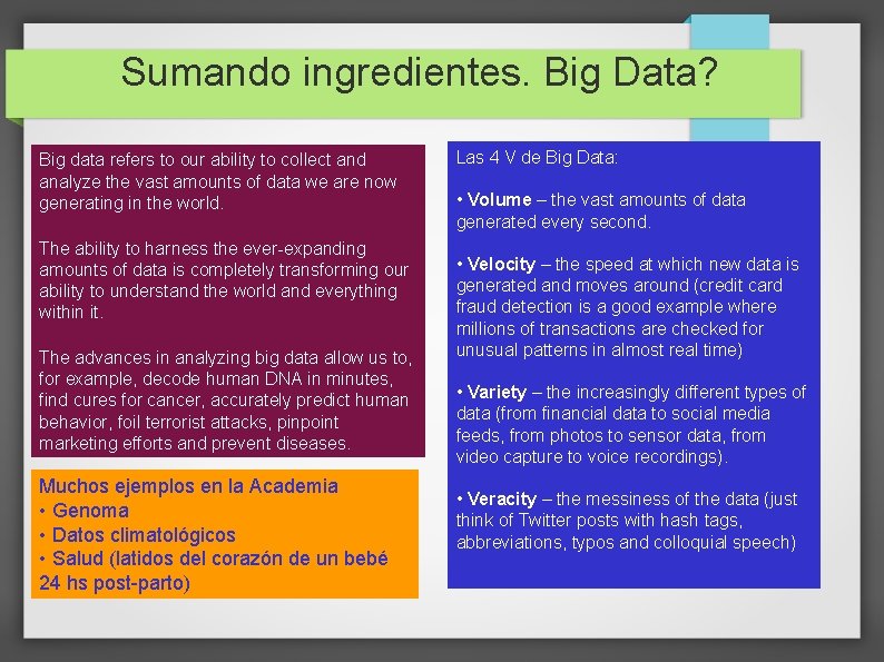 Sumando ingredientes. Big Data? Big data refers to our ability to collect and analyze