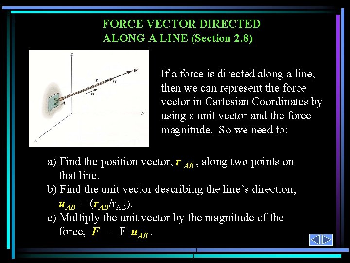 FORCE VECTOR DIRECTED ALONG A LINE (Section 2. 8) If a force is directed FORCE VECTOR DIRECTED ALONG A LINE (Section 2. 8) If a force is directed