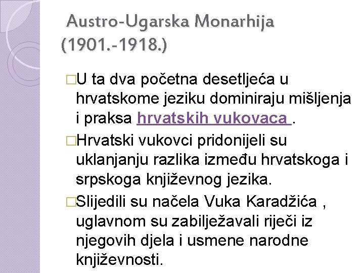 Austro-Ugarska Monarhija (1901. -1918. ) �U ta dva početna desetljeća u hrvatskome jeziku dominiraju
