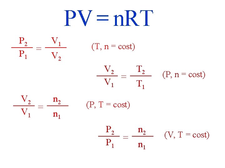 PV = n. RT P 2 = P 1 V 2 (T, n =