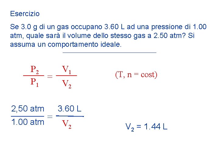 Esercizio Se 3. 0 g di un gas occupano 3. 60 L ad una
