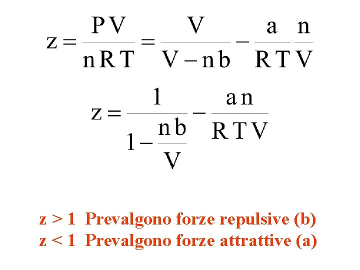 z > 1 Prevalgono forze repulsive (b) z < 1 Prevalgono forze attrattive (a)