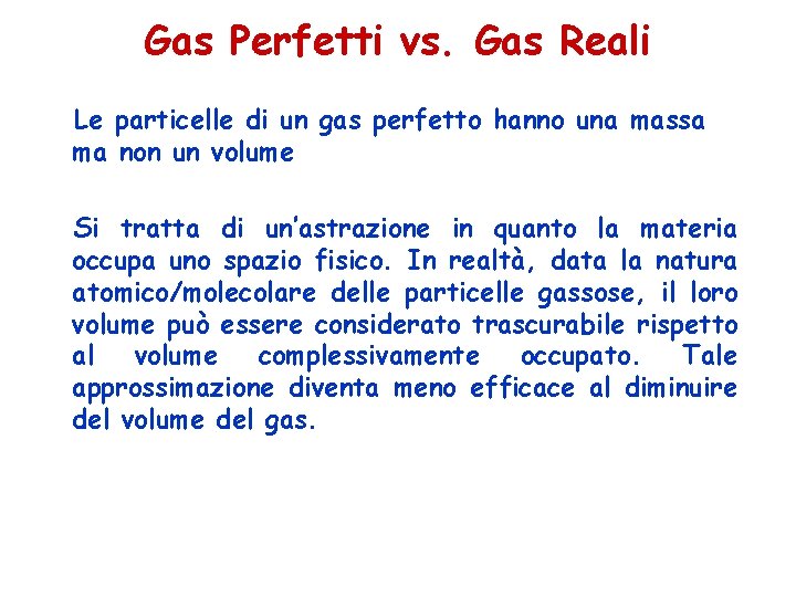 Gas Perfetti vs. Gas Reali Le particelle di un gas perfetto hanno una massa