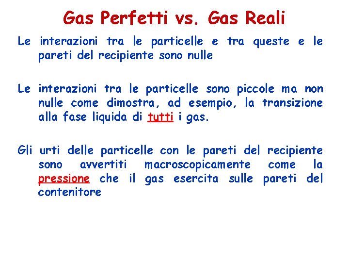 Gas Perfetti vs. Gas Reali Le interazioni tra le particelle e tra queste e