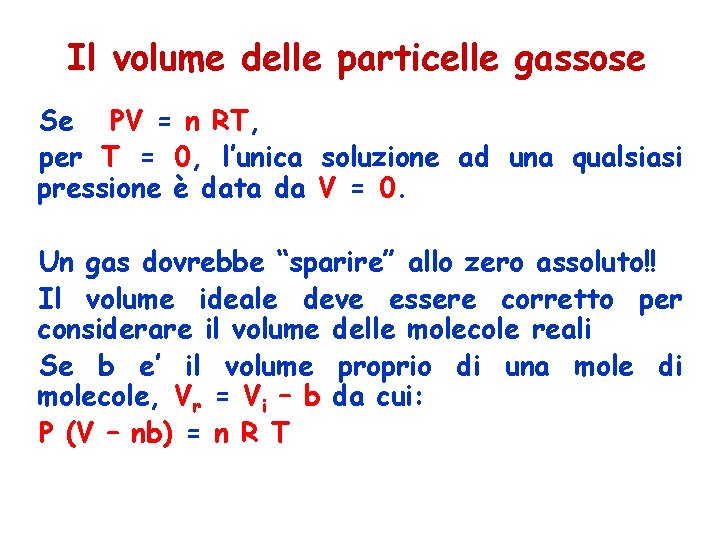 Il volume delle particelle gassose Se PV = n RT, per T = 0,