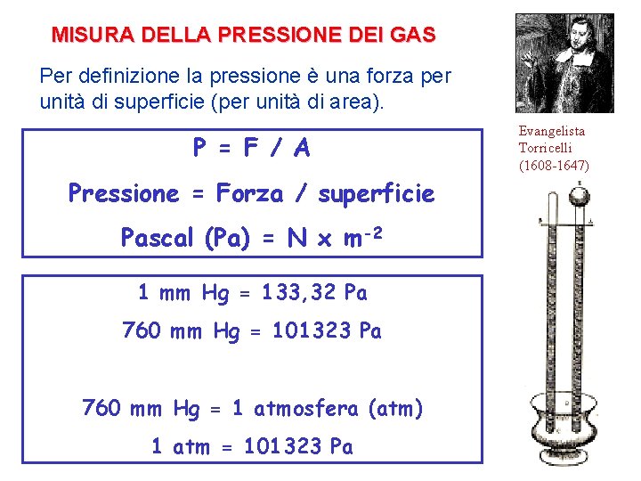 MISURA DELLA PRESSIONE DEI GAS Per definizione la pressione è una forza per unità