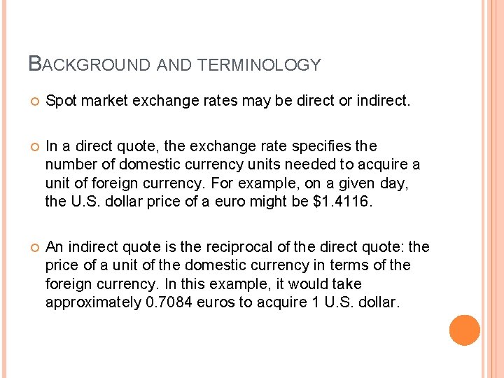 BACKGROUND AND TERMINOLOGY Spot market exchange rates may be direct or indirect. In a BACKGROUND AND TERMINOLOGY Spot market exchange rates may be direct or indirect. In a