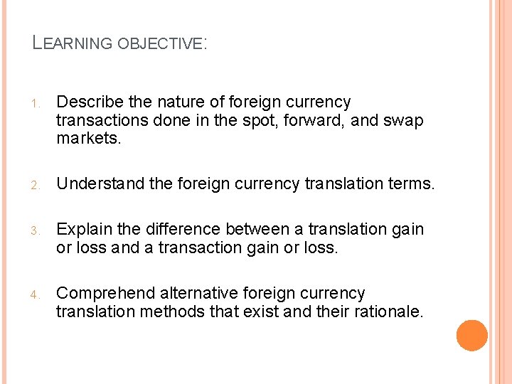 LEARNING OBJECTIVE: 1. Describe the nature of foreign currency transactions done in the spot, LEARNING OBJECTIVE: 1. Describe the nature of foreign currency transactions done in the spot,