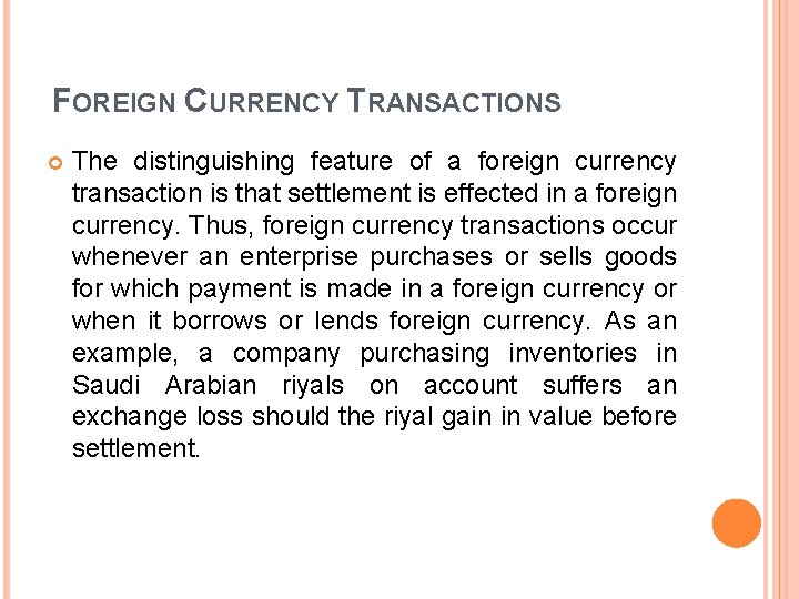 FOREIGN CURRENCY TRANSACTIONS The distinguishing feature of a foreign currency transaction is that settlement FOREIGN CURRENCY TRANSACTIONS The distinguishing feature of a foreign currency transaction is that settlement