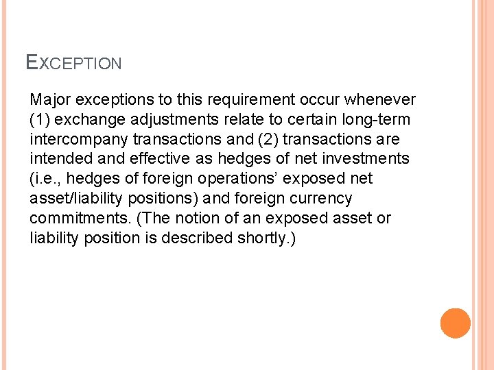EXCEPTION Major exceptions to this requirement occur whenever (1) exchange adjustments relate to certain EXCEPTION Major exceptions to this requirement occur whenever (1) exchange adjustments relate to certain