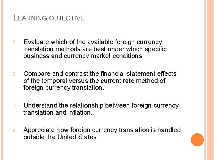 LEARNING OBJECTIVE: 5. Evaluate which of the available foreign currency translation methods are best LEARNING OBJECTIVE: 5. Evaluate which of the available foreign currency translation methods are best