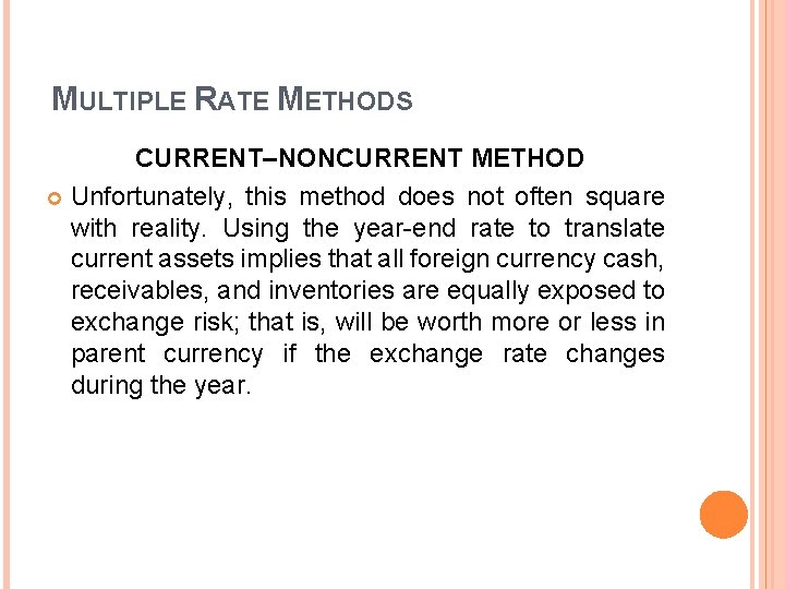 MULTIPLE RATE METHODS CURRENT–NONCURRENT METHOD Unfortunately, this method does not often square with reality. MULTIPLE RATE METHODS CURRENT–NONCURRENT METHOD Unfortunately, this method does not often square with reality.