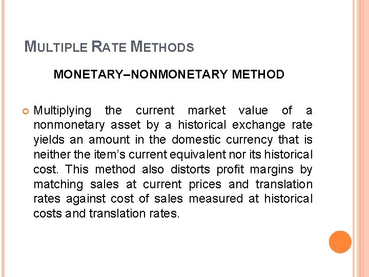 MULTIPLE RATE METHODS MONETARY–NONMONETARY METHOD Multiplying the current market value of a nonmonetary asset MULTIPLE RATE METHODS MONETARY–NONMONETARY METHOD Multiplying the current market value of a nonmonetary asset