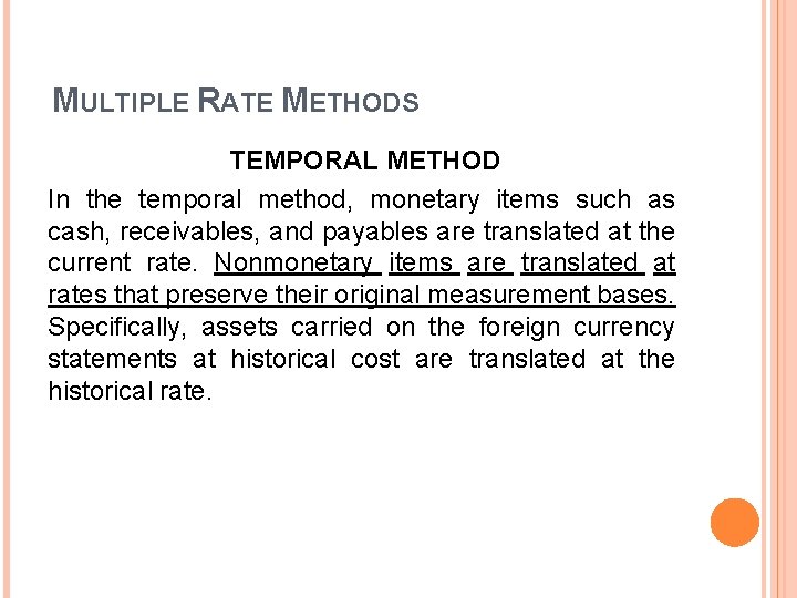 MULTIPLE RATE METHODS TEMPORAL METHOD In the temporal method, monetary items such as cash, MULTIPLE RATE METHODS TEMPORAL METHOD In the temporal method, monetary items such as cash,