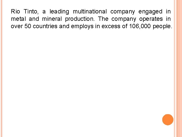 Rio Tinto, a leading multinational company engaged in metal and mineral production. The company Rio Tinto, a leading multinational company engaged in metal and mineral production. The company