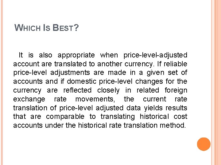 WHICH IS BEST? It is also appropriate when price-level-adjusted account are translated to another WHICH IS BEST? It is also appropriate when price-level-adjusted account are translated to another