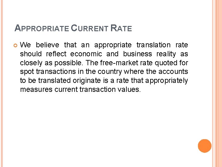 APPROPRIATE CURRENT RATE We believe that an appropriate translation rate should reflect economic and APPROPRIATE CURRENT RATE We believe that an appropriate translation rate should reflect economic and