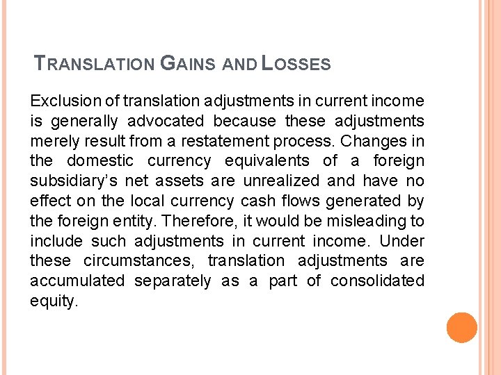 TRANSLATION GAINS AND LOSSES Exclusion of translation adjustments in current income is generally advocated TRANSLATION GAINS AND LOSSES Exclusion of translation adjustments in current income is generally advocated