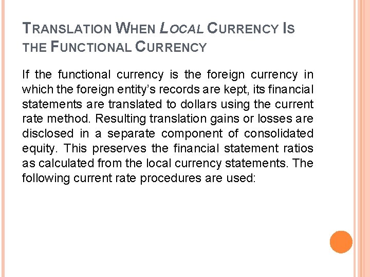 TRANSLATION WHEN LOCAL CURRENCY IS THE FUNCTIONAL CURRENCY If the functional currency is the TRANSLATION WHEN LOCAL CURRENCY IS THE FUNCTIONAL CURRENCY If the functional currency is the