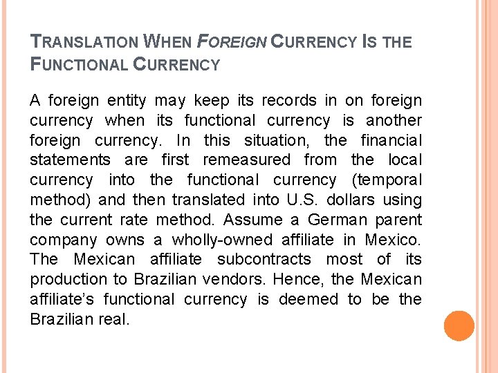 TRANSLATION WHEN FOREIGN CURRENCY IS THE FUNCTIONAL CURRENCY A foreign entity may keep its TRANSLATION WHEN FOREIGN CURRENCY IS THE FUNCTIONAL CURRENCY A foreign entity may keep its