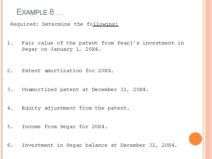EXAMPLE 8 … Required: Determine the following: 1. 2. 3. 4. 5. 6. Fair EXAMPLE 8 … Required: Determine the following: 1. 2. 3. 4. 5. 6. Fair