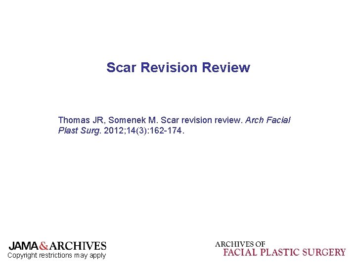 Scar Revision Review Thomas JR, Somenek M. Scar revision review. Arch Facial Plast Surg.