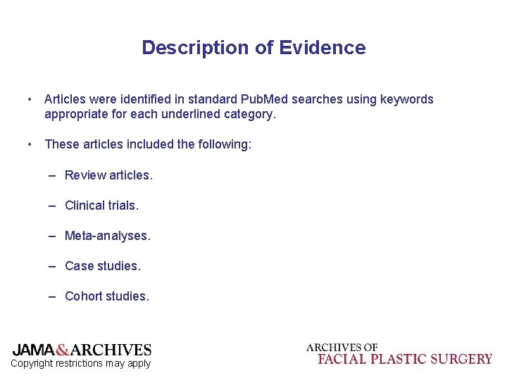 Description of Evidence • Articles were identified in standard Pub. Med searches using keywords