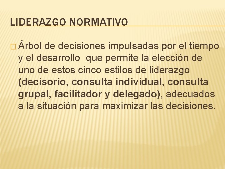 LIDERAZGO NORMATIVO � Árbol de decisiones impulsadas por el tiempo y el desarrollo que