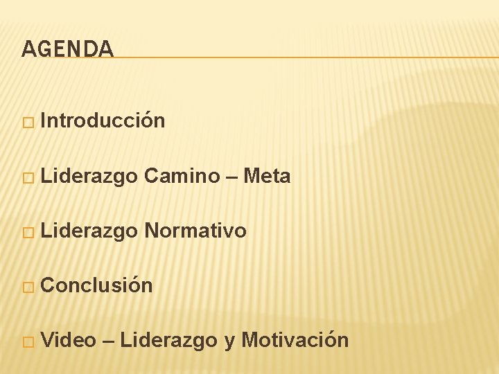 AGENDA � Introducción � Liderazgo Camino – Meta � Liderazgo Normativo � Conclusión �