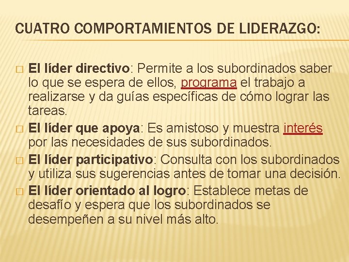 CUATRO COMPORTAMIENTOS DE LIDERAZGO: El líder directivo: Permite a los subordinados saber lo que