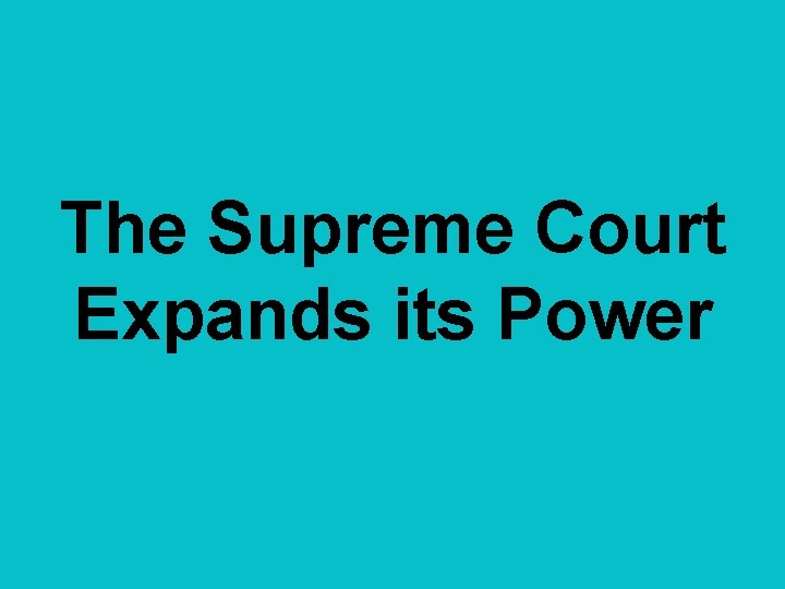 The Supreme Court Expands its Power 
