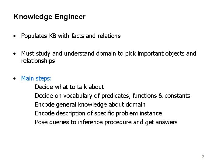 Knowledge Engineer • Populates KB with facts and relations • Must study and understand